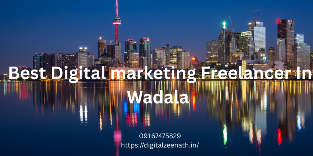 Top Digital Marketing Freelancer in Wadala for Business Growth best digital freelancer in wadal