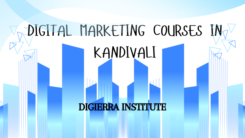 Top 10 Digital Marketing Courses in Kandivali with placement digital marketing courses in kandivali